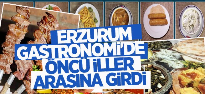 Erzurum Gastronomi'de öncü iller arasına girdi