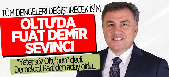 Oltu'da Fuat Demir ismi büyük sevinç yarattı