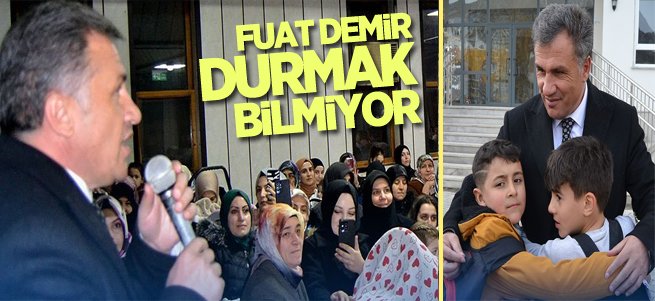 Fuat Demir durmak bilmiyor