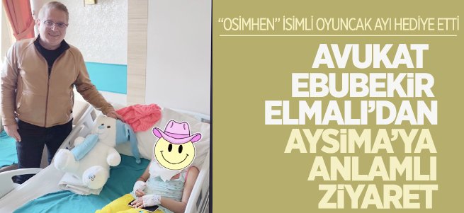 Ebubekir Elmalı’dan Aysima’ya anlamlı ziyaret