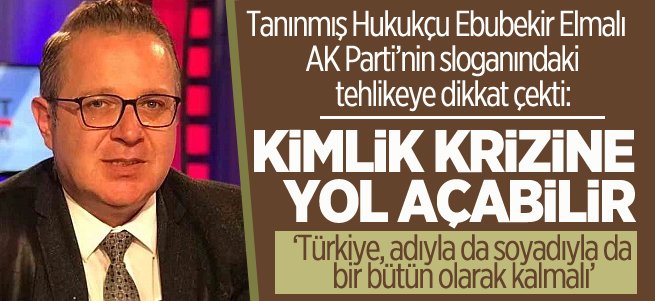 Elmalı, AK Parti’nin sloganındaki tehlikeye dikkat çekti: