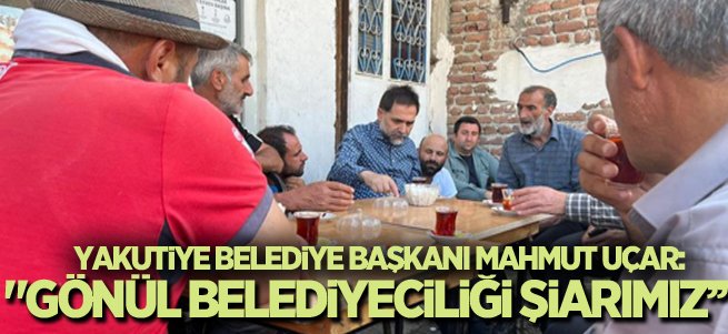 "Gönül belediyeciliği şiarımız olmaya devam edecek"