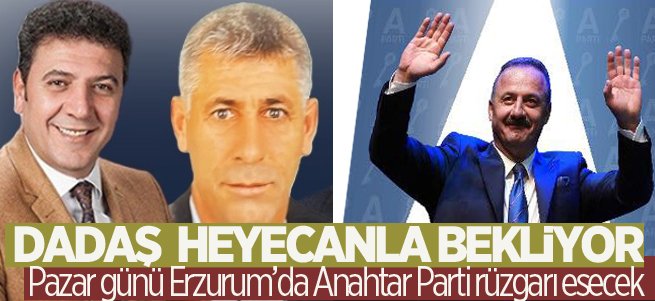Anahtar Parti Erzurum teşkilatı büyük güne hazır