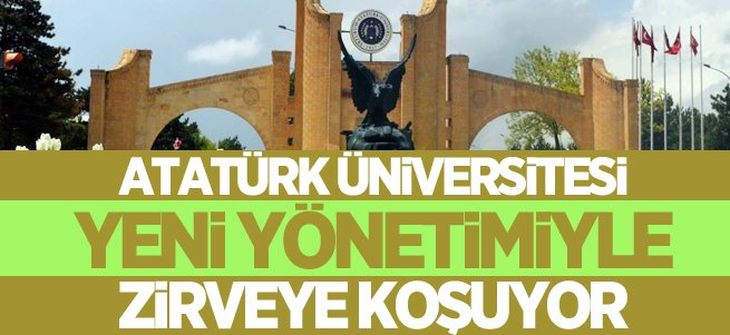 Atatürk Üniversitesi yeni yönetimiyle zirveye koşuyor