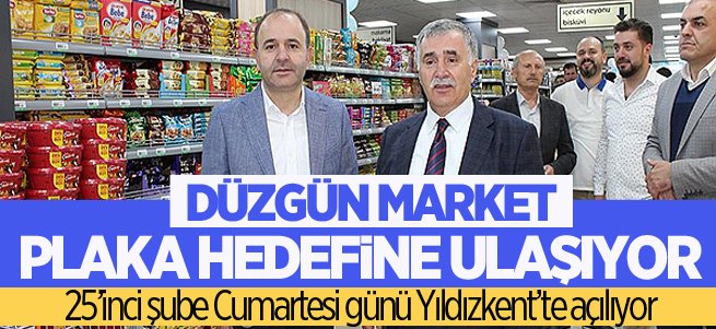 Düzgün Market Plaka Hedefine Ulaşıyor