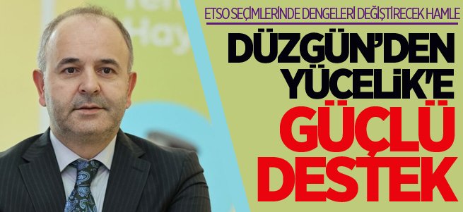 Başkan Düzgün’den Yücelik'e güçlü destek   