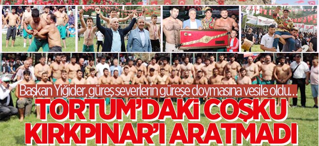 Tortum’daki coşku Kırkpınar’ı aratmadı