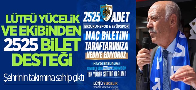 Lütfü Yücelik ve ekibinden 2525 bilet desteği